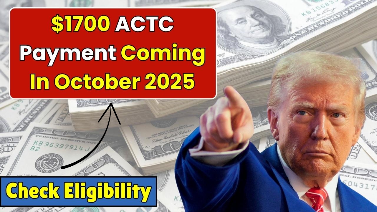 $1700 ACTC Boost 2025: 2 Key Dates Revealed – Don’t Miss Your October Payment