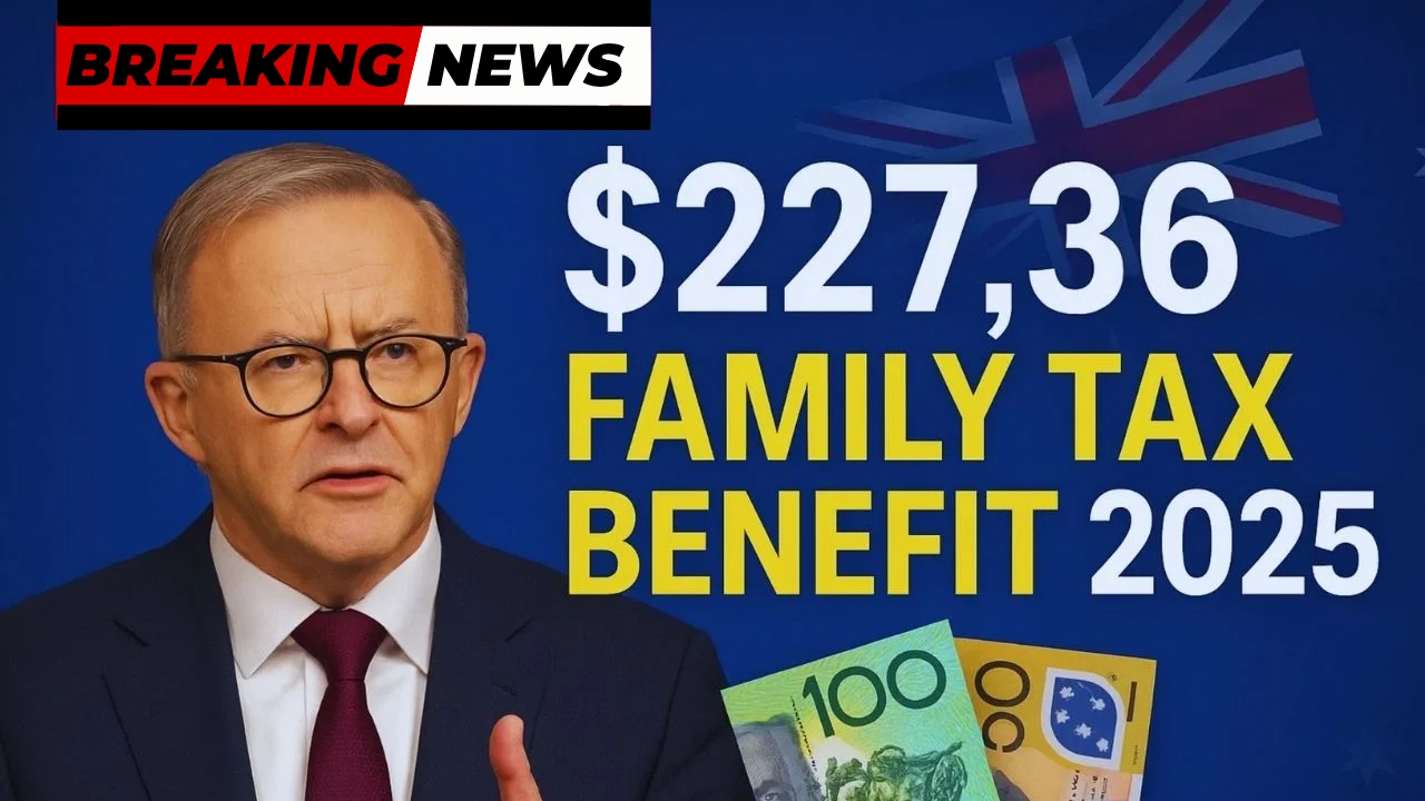$227.36 Family Tax Benefit 2025 – Parents Urged to Confirm Payment Dates Before Deadline