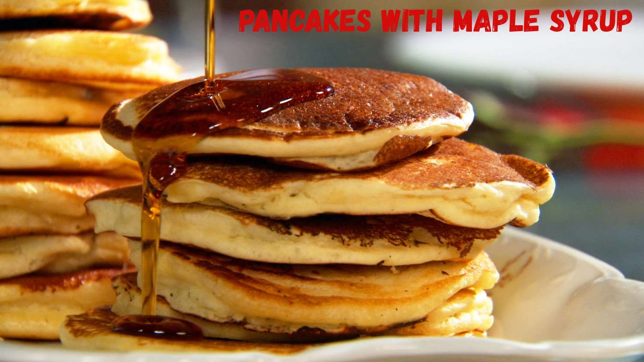 Pancakes with Maple Syrup – Fluffy, Sweet, and Loved by Brunch Regulars Everywhere