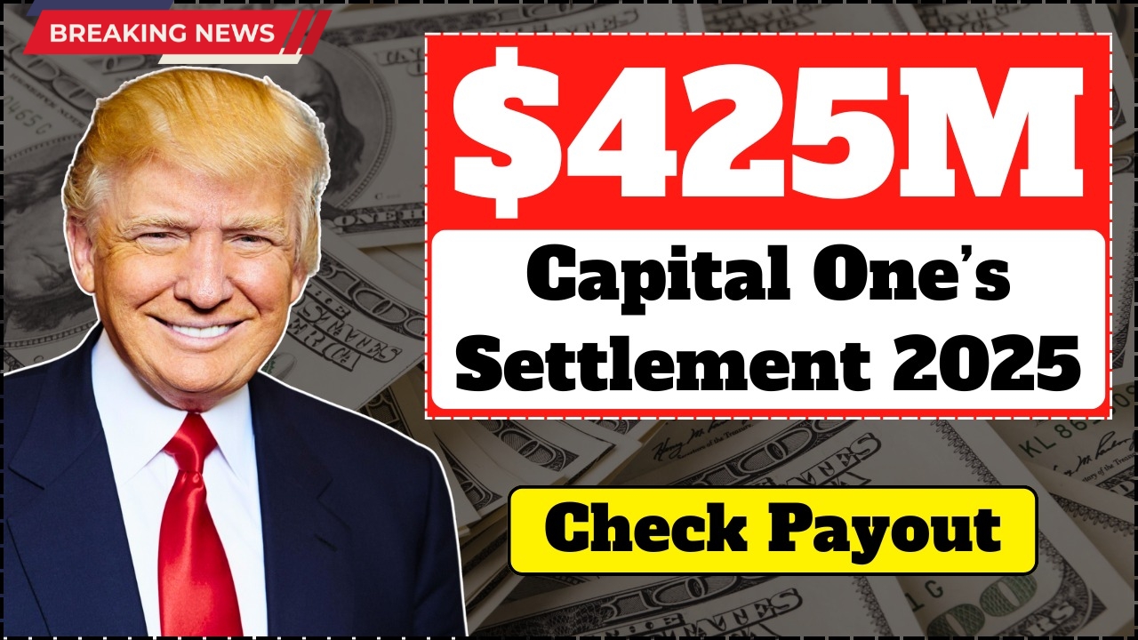Capital One Settlement 2025 – Huge $425M Payouts Set to Start, Check If You Qualify