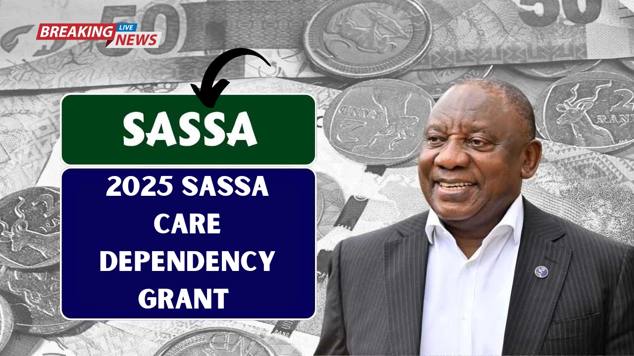 2025 SASSA Care Dependency Grant – Who Qualifies, When You’ll Be Paid & How Much