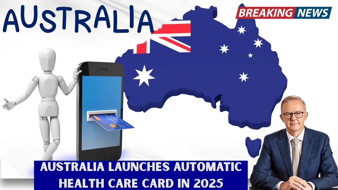 Australia Launches Automatic Health Care Card in 2025 – Eligibility and How It Works