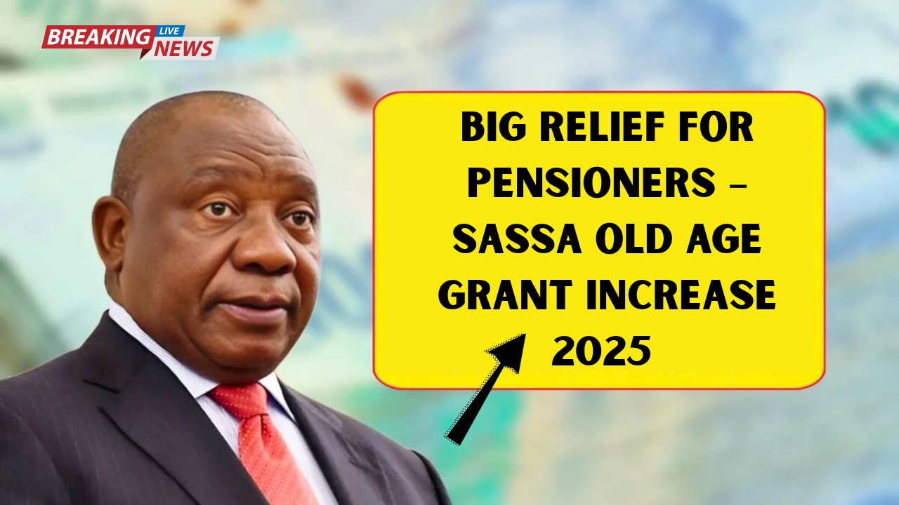 Big Relief for Pensioners – SASSA Old Age Grant Increase 2025 Payment Schedule Released